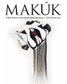 Makúk: A New History of Aboriginal-White Relations
