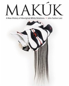 Makúk: A New History of Aboriginal-White Relations - Lutz, John Sutton