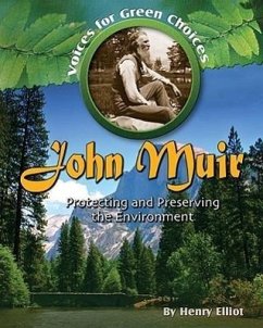 John Muir: Protecting and Preserving the Environment - Elliot, Henry