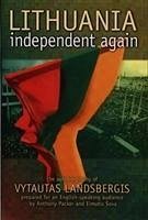 Lithuania - Independent Again: The Autobiography of Vytautas Landsbergis - Landsbergis, Vytautas