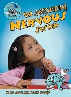 The Astounding Nervous System: How Does My Brain Work? - Burstein, John