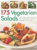 175 Vegetarian Salads: Make Tempting Salads, Dressings and Dips All Year Round with Easy-To-Follow Recipes and 180 Photographs