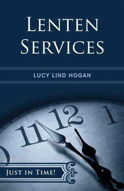 Just in Time! Lenten Services - Hogan, Lucy Lind