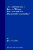 The Peacetime Use of Foreign Military Installations Under Modern International Law