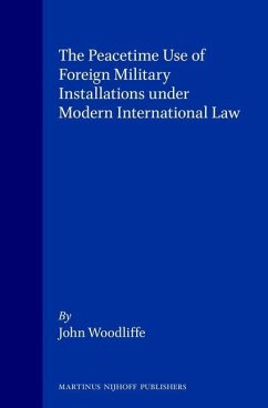 The Peacetime Use of Foreign Military Installations Under Modern International Law - Woodliffe, John
