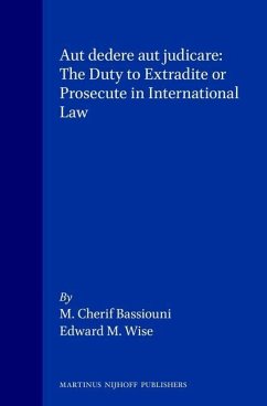 Aut Dedere Aut Judicare: The Duty to Extradite or Prosecute in International Law - Bassiouni, M. Cherif;Wise, Edward M.