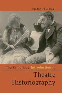 The Cambridge Introduction to Theatre Historiography - Postlewait, Thomas