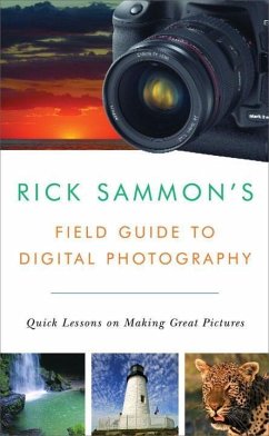Rick Sammon's Field Guide to Digital Photography: Quick Lessons on Making Great Pictures - Sammon, Rick