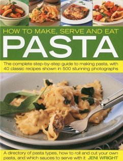 How to Make, Serve and Eat Pasta - Wright, Jeni