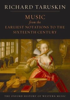 Music from the Earliest Notations to the Sixteenth Century - Taruskin, Richard (Professor of musicology, Professor of musicology,