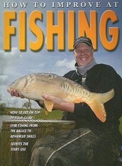 How to Improve at Fishing - Walker, Andrew D