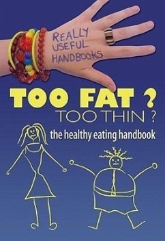 Too Fat? Too Thin? the Healthy Eating Handbook - Naik, Anita