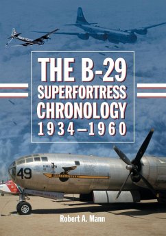 The B-29 Superfortress Chronology, 1934-1960 Cover The B-29 Superfortress Chronology, 1934-1960