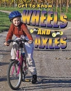 Get to Know Wheels and Axles - Challen, Paul
