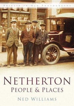 Netherton People & Places Iop: Britain in Old Photographs - Williams, Ned