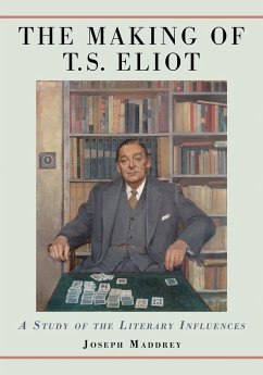 The Making of T.S. Eliot - Maddrey, Joseph