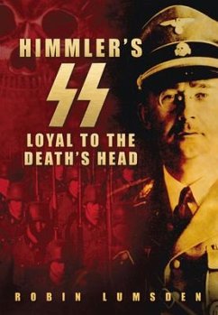 Himmler's SS: Loyal to the Death's Head - Lumsden, Robin
