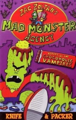 Zac Zoltan's Mad Monster Agency: Return of the Chocoholic Vampires - Packer, Jem;Packer, Knife and