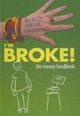 I'm Broke! the Money Handbook