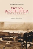 Around Rochester: With the Dudley Studios Collection
