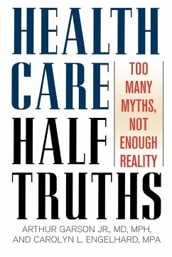 Health Care Half-Truths - Garson, Arthur; Engelhard, Carolyn L.