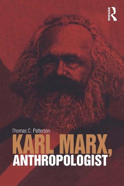 Karl Marx, Anthropologist - Patterson, Thomas C