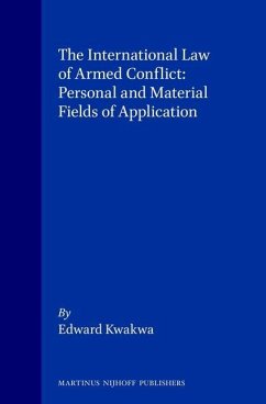 The International Law of Armed Conflict: Personal and Material Fields of Application - Kwakwa, Edward