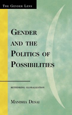 Gender and the Politics of Possibilities - Desai, Manisha