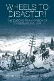 Wheels to Disaster!: The Oxford Train Wreck of Christmas Eve 1874