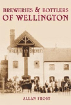 Breweries and Bottlers of Wellington - Frost, Allan