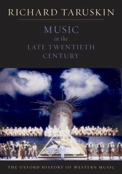 Music in the Late Twentieth Century - Taruskin, Richard (Professor of musicology, Professor of musicology,