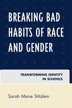 Breaking Bad Habits of Race and Gender - Stitzlein, Sarah Marie