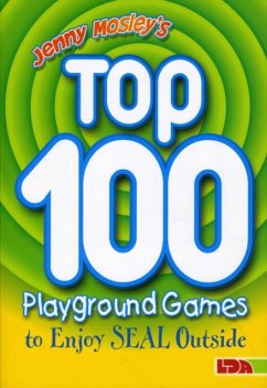 Jenny Mosley's Top 100 Playground Games to Enjoy Seal Outside - Mosley, Jenny