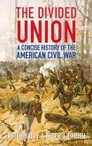 The Divided Union: A Concise History of the American Civil War