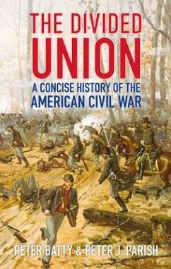 The Divided Union: A Concise History of the American Civil War - Batty, Peter