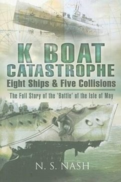K Boat Catastrophe: Eight Ships and Five Collisions - Nash, N S