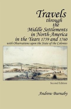 Travels Through the Middle Settlements in North-America in the Years 1759 and 1760 - Burnaby, Andrew