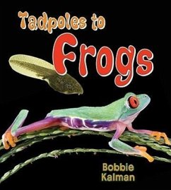 Tadpoles to Frogs - Kalman, Bobbie