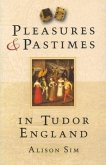 Pleasures & Pastimes in Tudor England