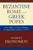 Byzantine Rome and the Greek Popes