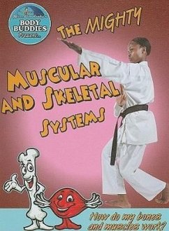 The Mighty Muscular and Skeletal Systems: How Do My Bones and Muscles Work? - Burstein, John