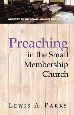 Preaching in the Small Membership Church - Parks, Lewis A.