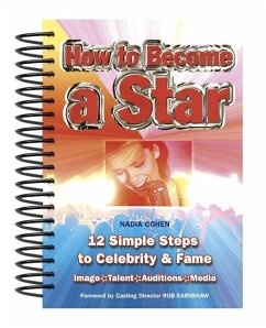 How to Become a Star: 12 Simple Steps to Celebrity & Fame - Cohen, Nadia