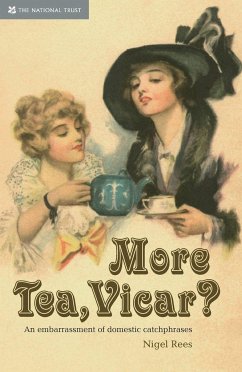 More Tea, Vicar?: An Embarrasment of Domestic Catchphrases - Rees, Nigel