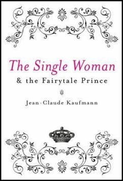 The Single Woman and the Fairytale Prince - Kaufmann, Jean-Claude