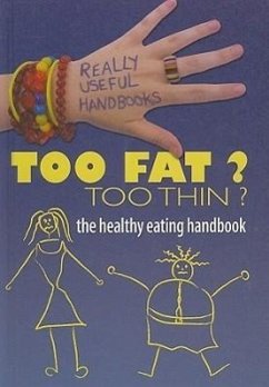 Too Fat? Too Thin? the Healthy Eating Handbook - Naik, Anita