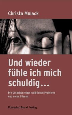 Und wieder fühle ich mich schuldig... - Mulack, Christa