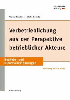 Verbetrieblichung aus der Perspektive betrieblicher Akteure - Nienhüser, Werner; Hoßfeld, Heike