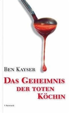 Das Geheimnis der toten Köchin - Kayser, Ben;Kayser