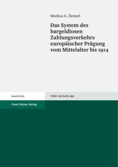 Das System des bargeldlosen Zahlungsverkehrs europäischer Prägung vom Mittelalter bis 1914 - Denzel, Markus A.
